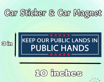 Bumper/Car Sticker and Magnet | Keep Our Public Lands In Public Hands | Environmental & Conservation Vehicle Decor |Waterproof Vinyl Sticker