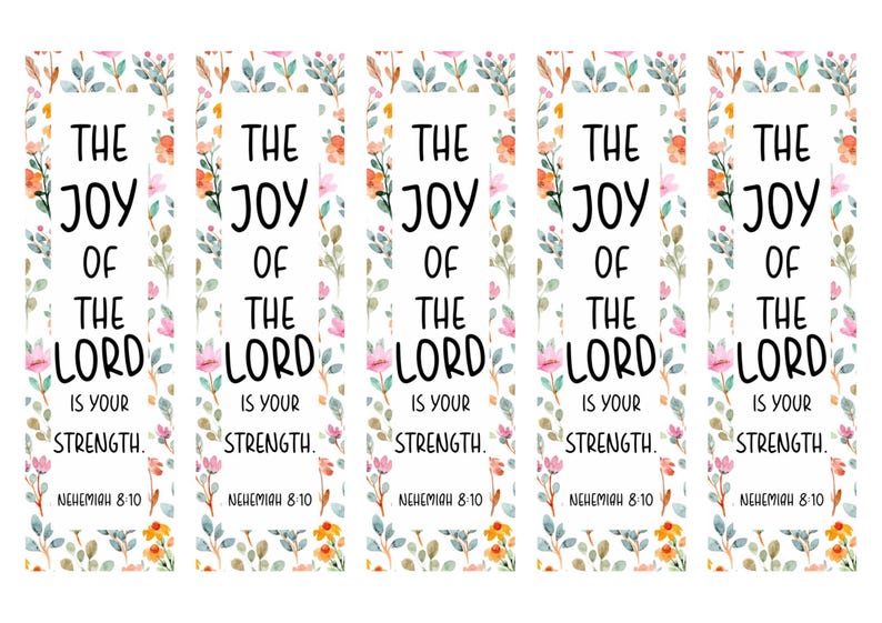 May include: Bookmarks with the text "The Joy of the Lord is Your Strength" and the Bible verse Nehemiah 8:10. Each bookmark has a floral border with pink, orange, and green watercolor elements.