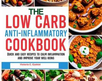Puede incluir: El libro de cocina "The Low Carb Anti-Inflammatory Cookbook" de Victoria C. Ezekiel. Una portada de libro de cocina con un collage colorido de varios platos, incluyendo un tazón de garbanzos, un plato de tempeh y un tazón de estofado de lentejas.