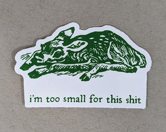 Too Small for This Shit | Funny Baby Animal Sticker | Cute Deer Fawn Buck Doe | Funny Deer Sticker | Depressing Humor Gift | Mature