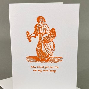 How Could You Let Me Cut My Own Bangs? | Best Friend Card | Bad Haircut Joke | Hair Stylist Humor | Funny Letterpress Card | Sister Card