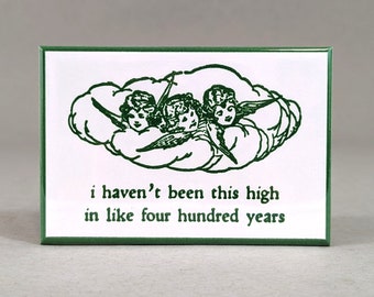 Haven't Been This High in Like Four Hundred Years | Stoner Angels Magnet | Friend Gift | Weed Marijuana Pot Humor | Religious Humor