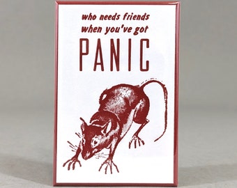 Who Needs Friends When You've Got Panic | Weird Absurd Humor | Depressing Joke | Sympathy Gift | Friend Encouragement Magnet | Funny Rat Art