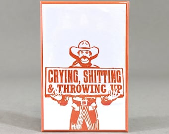 Crying, Shitting, and Throwing Up | Depressing Joke | Bizarre Cowboy Humor | Absurd Humor | Funny Fridge Magnet | Mature