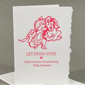 Laissez les chiens voter ; Ils sont plus dignes de confiance que les humains | drôle de chien | pour amoureux des chiens | Carte Humour politique
