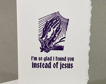 I&#39;m So Glad I Found You Instead of Jesus | Letterpress Card | Blasphemous Humor Card | Snarky Religious Humor | Best Valentines Card