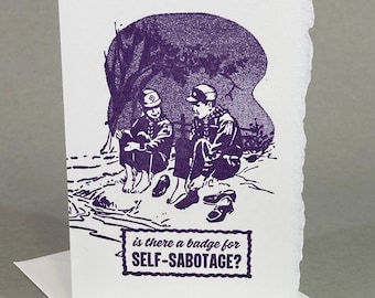 May include: A purple and white greeting card with a humorous illustration of two people in military uniforms. The text on the card reads "is there a badge for SELF-SABOTAGE?"