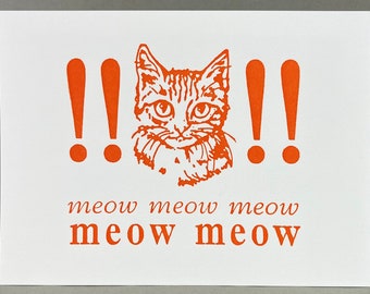 Meow Meow Meow - funny cat print, hilarious letterpress art print, gift for cat lover, absurd humor, silly cheerful cat art