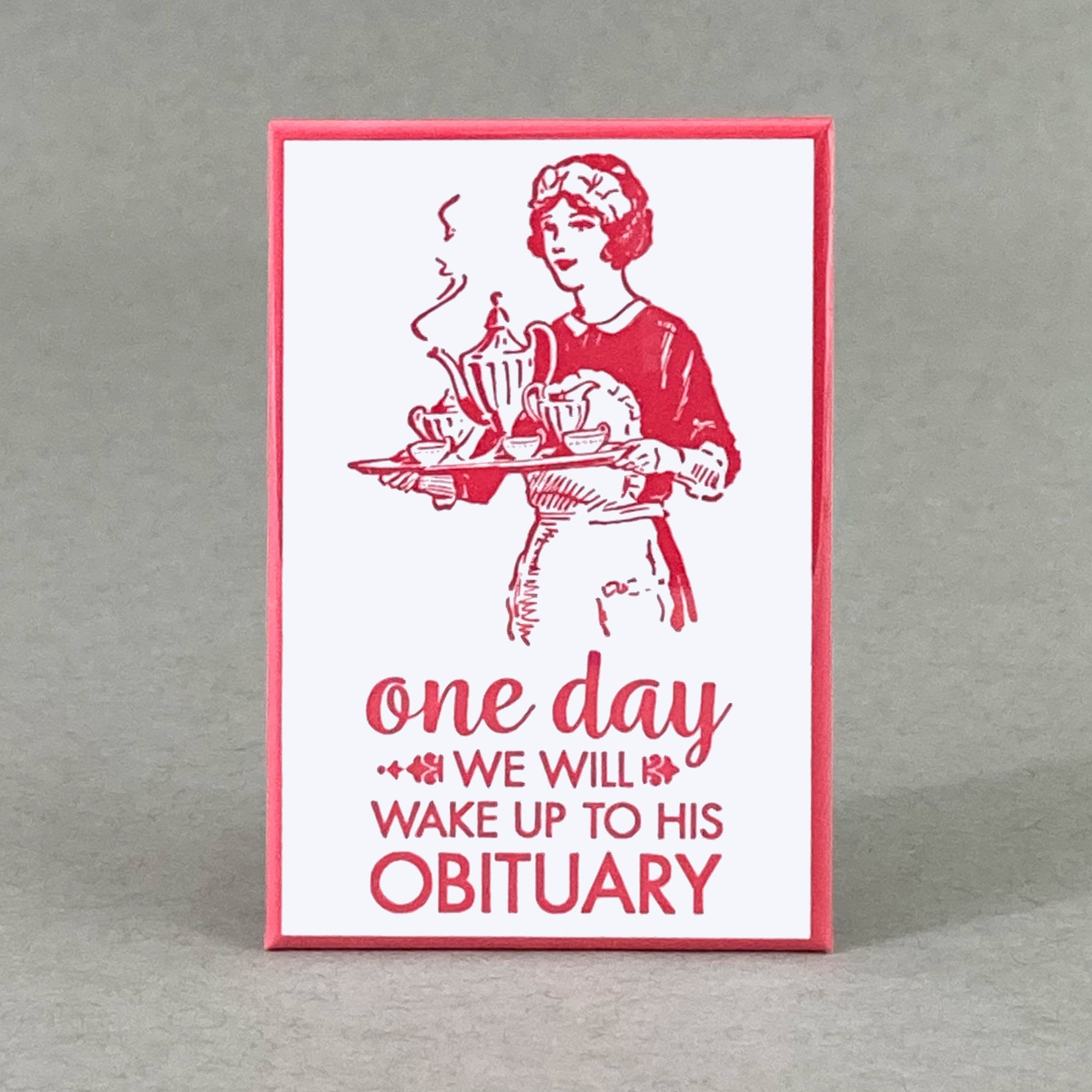 One Day, We'll Wake Up to His Obituary | Anti-Trump Magnet | Political Humor | Fuck Trump | Antifascist Magnet | Antifascist Humor