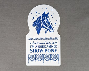 Goddamned Show Pony Bumper Sticker | Work Humor | Funny Sticker | Gift for Horse Lover | Large Laptop Decal | Horse Gifts | Mature