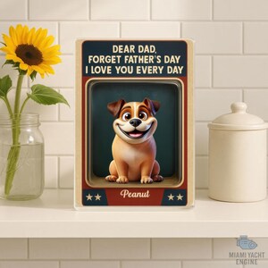 Custom Name Dear Dad Forget Father&#39;s Day, I Love You Every Day Acrylic Block Plaque, A Dog Lover&#39;s Acrylic Block, Father&#39;s Day Gift For Dad