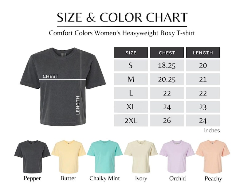 May include: Size and color chart for Comfort Colors heavyweight boxy T-shirts. The chart shows chest and length measurements in inches for sizes S to 2XL. Colors include Pepper, Butter, Chalky Mint, Ivory, Orchid, and Peachy.