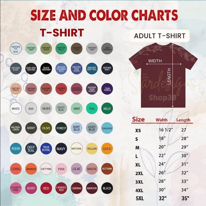 May include: A size and color chart for adult t-shirts. The chart displays a variety of colors, including heather blue, black, and red. It also shows the width and length measurements for sizes XS to 5XL, with widths ranging from 16 1/2 inches to 32 inches.