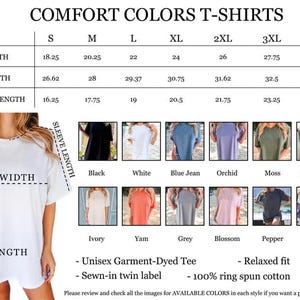 May include: A white Comfort Colors t-shirt with size chart and color options. The chart shows width, length, and sleeve length measurements in inches. Available colors include black, white, blue jean, orchid, moss, and more. The shirt is unisex, garment-dyed, and made of ring-spun cotton.