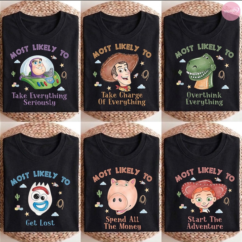 May include: Six black t-shirts featuring Toy Story characters. The shirts display the text Most Likely To followed by phrases like Take Everything Seriously, Take Charge Of Everything, Overthink Everything, Get Lost, Spend All The Money, and Start The Adventure.