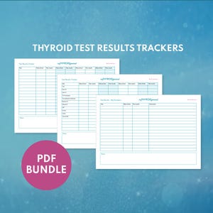 May include: Three printable PDF thyroid test result trackers. Each tracker has a grid with columns for test name, date of test, test results, and notes. The trackers are titled "Test Results Tracker", "Test Results - My Numbers", and "My Thyroid Journal".