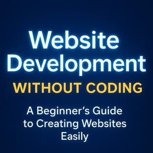 May include: Book cover with a blue background and white text that reads "Website Development Without Coding". The subtitle is "A Beginner's Guide to Creating Websites Easily". The book cover also includes the text "No Coding Required", "Step-by-Step Guide", and "Build Like a Pro". The author's name is "ARIF KHAN" in yellow text.