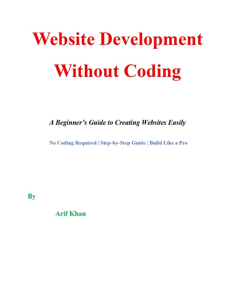 Puede incluir: Una tarjeta de t&iacute;tulo roja con el texto "Website Development Without Coding" en fuente grande y negrita. Debajo del t&iacute;tulo, el texto "A Beginner's Guide to Creating Websites Easily" est&aacute; en una fuente m&aacute;s peque&ntilde;a. El texto "No Coding Required | Step-by-Step Guide | Build Like a Pro" est&aacute; en una fuente a&uacute;n m&aacute;s peque&ntilde;a. El texto "By Arif Khan" est&aacute; en fuente verde en la parte inferior de la tarjeta.