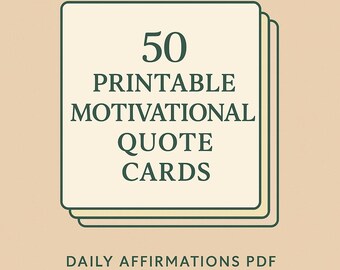 50 Printable Motivational Quote Cards – Daily Affirmations PDF – Positive Mindset Card Deck – Inspirational Printable Wall Art