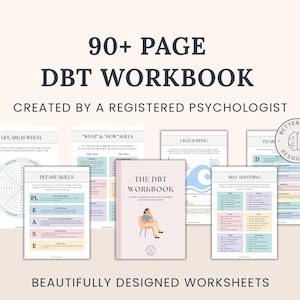 May include: A collection of DBT (Dialectical Behavior Therapy) worksheets and a workbook. The cover of the workbook is light pink with the title "The DBT Workbook". The worksheets are colorful and feature titles like "Life Areas Wheel" and "Please Skills". The text reads "90+ PAGE DBT WORKBOOK".