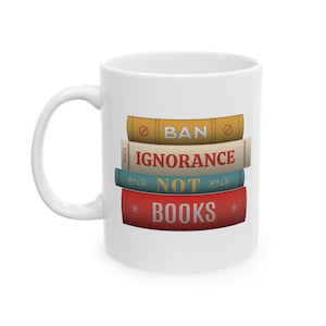 Ban Ignorance Not Books Mug - Anti Book Ban Coffee Cup - Banned Books Librarian Gift - Read Freedom Teacher Mug - Book Spine Satire
