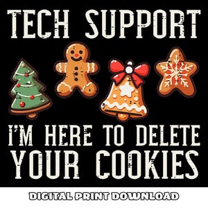 Puede incluir: Diseño gráfico negro con el texto "TECH SUPPORT I'M HERE TO DELETE YOUR COOKIES". La imagen presenta ilustraciones de galletas con forma de árbol de Navidad, hombre de jengibre, campana y estrella. "DIGITAL PRINT DOWNLOAD" está en la parte inferior.