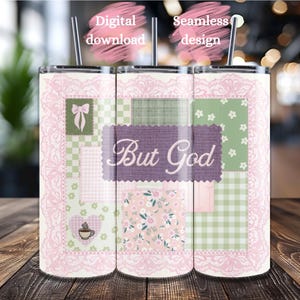 May include: Three stainless steel tumblers with a patchwork design featuring the text "But God." The design includes pink lace, a bow, a coffee cup, and floral patterns. Each tumbler has a silver straw and the words "Digital download" and "Seamless design."