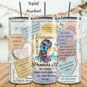 May include: A stainless steel tumbler with a straw, featuring a design with the words "Virtuous Woman" and Proverbs 31. The design includes butterflies and text about strength, kindness, and faith. The words "Digital download" are at the top.
