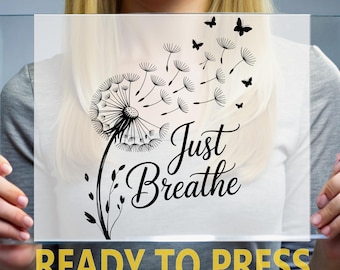 Dandelion Butterflies DTF Transfer, Just Breathe Quote, Heat Press Design
