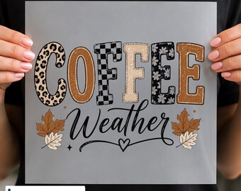 Coffee Weather DTF Transfer, Coffee Lover Cozy Fall Decal, Autumn DIY Shirt, Ready to Press
