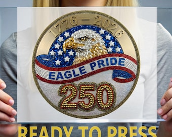 Eagle Pride 250th Anniversary DTF Transfer, Faux Embroidery 1776-2026 Ready to Press