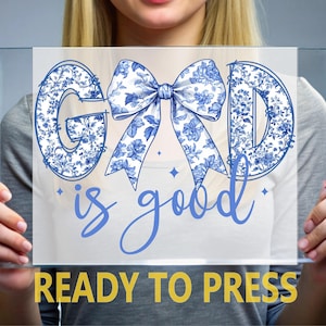 God is Good Ready To Press, Christian Coquette Chinoiserie Bow Ready For Press, Faith Heat Press, Inspirational Floral Shirt DTF Transfer,