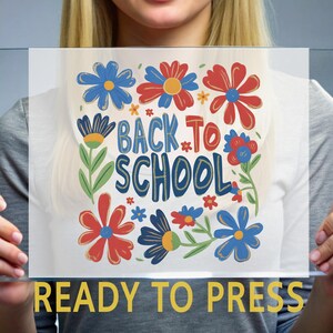 Floral Back To School Ready To Press, Kids School DTF Transfers, Gift For Students Heat Press, First Day To School Ready For Press