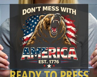 Dont Mess With America DTF Transfer, Angry Bear Flag Est 1776 Ready to Press