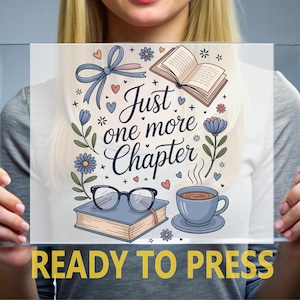 May include: A decorative glass panel featuring the phrase "Just one more Chapter" with illustrations of a book, glasses, a cup of coffee, and floral accents. The words "READY TO PRESS" are at the bottom.