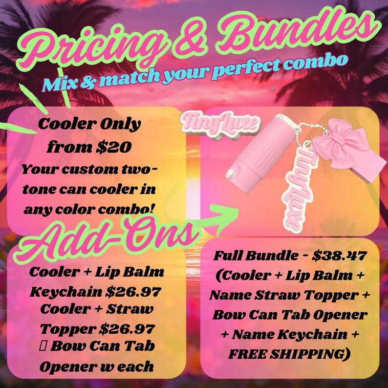 May include: A promotional image for Tiny Luxe products, featuring a pink can cooler, lip balm, keychain, straw topper, and bow can tab opener. Text includes "Pricing & Bundles" and "Add-Ons", with prices and product combinations.
