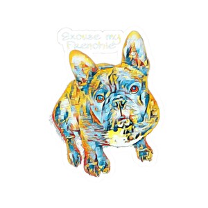 Excuse My Frenchie キスカットステッカー、カラフルな犬のステッカー、ペット愛好家へのギフト、ノートパソコンの装飾、犬の飼い主向けアクセサリー、フレンチブルドッグアート