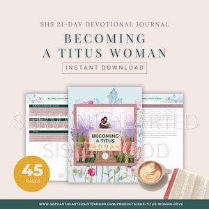May include: A devotional journal titled "Becoming a Titus Woman" with floral illustrations. The cover features the title and a woman. The image includes a coffee cup, open book, and the text "45 pages".