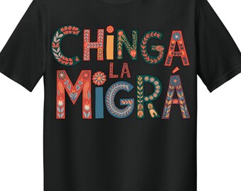 Anti ICE Tee, Abolish ICE Shirt, Chinga La Migra Shirt, Anti Deportations, Fdt Maga, Mexican Pride, Mexican Folkart, Liberal Protest Shirt