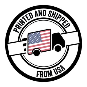 May include: A circular black and white graphic with the text "PRINTED AND SHIPPED" and "FROM USA". The graphic features a truck with the American flag on the side.