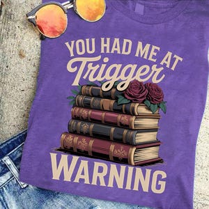 Spicy Book Lover T-Shirt: You Had Me At Trigger Warning - Dark Romance