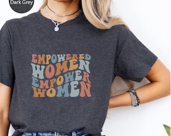 Empowered Women Empower Women Shirt | Feminist T Shirt | Inspirational Women Tee | Girl Power Gift | Retro Empowerment Top