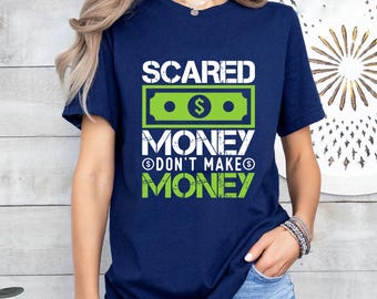 Scared Money Don't Make Money Shirt: Entrepreneur Hustle Tee