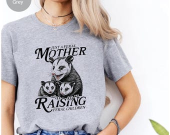 Feral Mother Possum Shirt: Funny Mom Graphic Tee