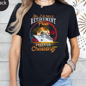 Yes, I Do Have a Retirement Plan – I Plan on Cruising | Funny Retired Life Gift | Tropical Ship Vacation Shirt | Retiree Travel T-Shirt