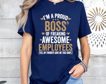 Funny Boss Employee Appreciation Shirt - Proud Boss Gift Tee