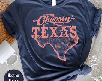 Choosin' Texas Shirt, Texas State Tee, Texas Star Graphic Tee, Texas Pride Shirt, Western Style Texas Shirt, Texas State Outline Shirt