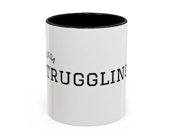 Kinda Struggling Coffee Mug: Funny Sarcastic Humor, Office Gift