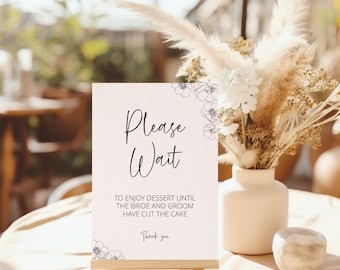 Editable Wedding Dessert Table Sign: Please Wait Cake Cutting Template (Digital Download)
