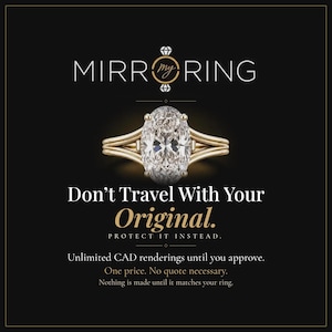 May include: A gold ring with an oval-cut center stone on a black background. Text reads: MIRR my RING, Don't Travel With Your Original. PROTECT IT INSTEAD. Unlimited CAD renderings until you approve. One price. No quote necessary. Nothing is made until it matches your ring.